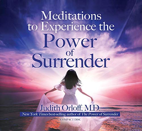 Meditations to Experience the Ecstasy of Surrender by Judith Orloff M.D ...