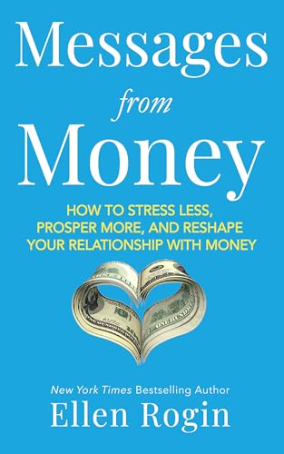 Messages from Money: How to Stress Less, Prosper More, and Reshape Your Relationship with Money