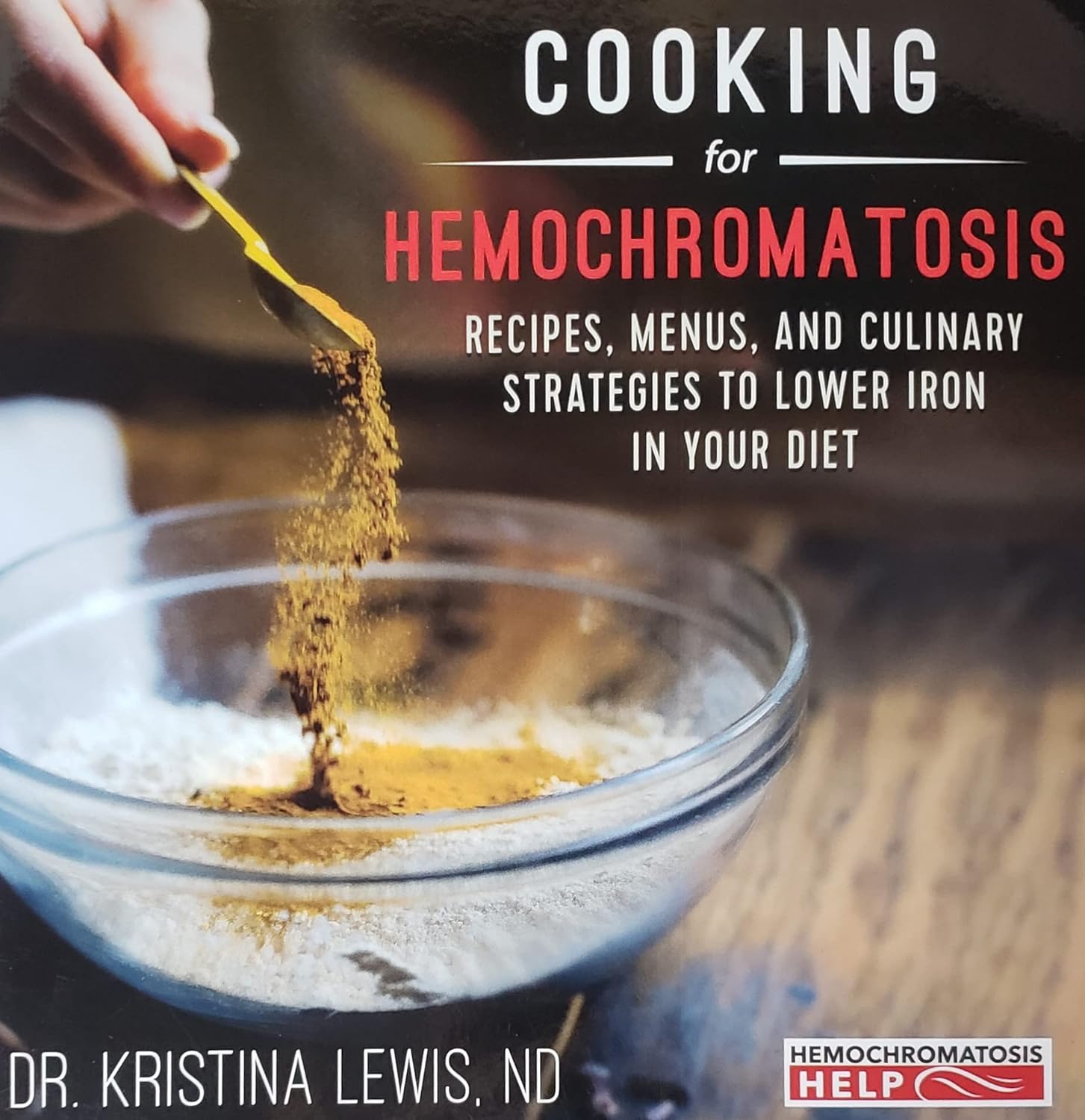 Cooking for Hemochromatosis Recipes, Menus, and Culinary Strategies to Lower Iron in your Diet