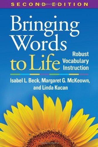 Bringing Words to Life: Robust Vocabulary Instruction
