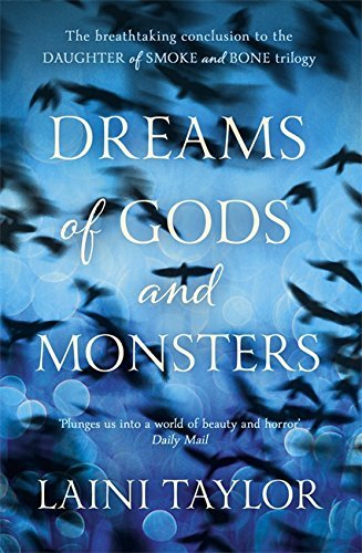 Dreams Of Gods And Monsters Zwischen Den Welten 3 Dreams of Gods and Monsters: Daughter of Smoke and Bone Trilogy Book 3