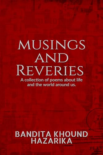 Musings and Reveries: A collection of poems about life and the world around us.