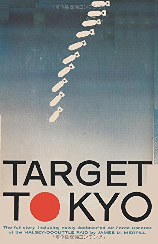 Target Tokyo Book Target Tokyo: The Halsey-Doolittle Raid by James M Merrill by James M ...