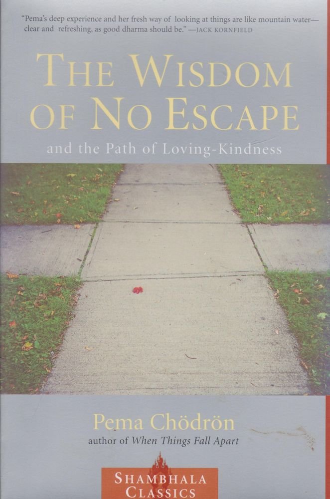 The Wisdom of No Escape And the Path of Loving Kindness
