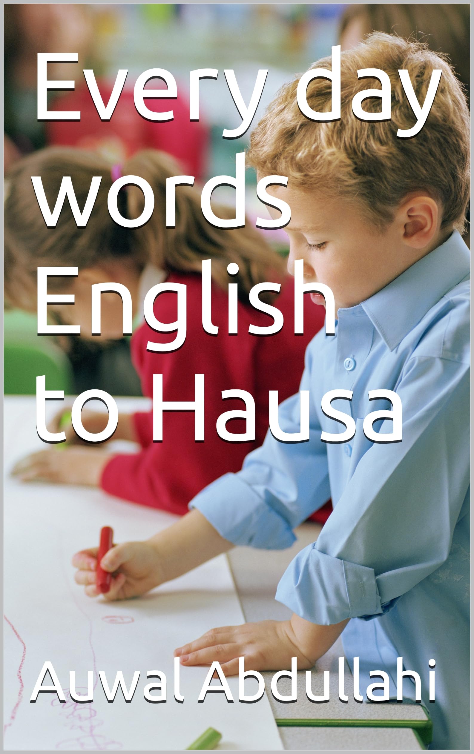Every day words English to Hausa by Auwal Abdullahi Goodreads