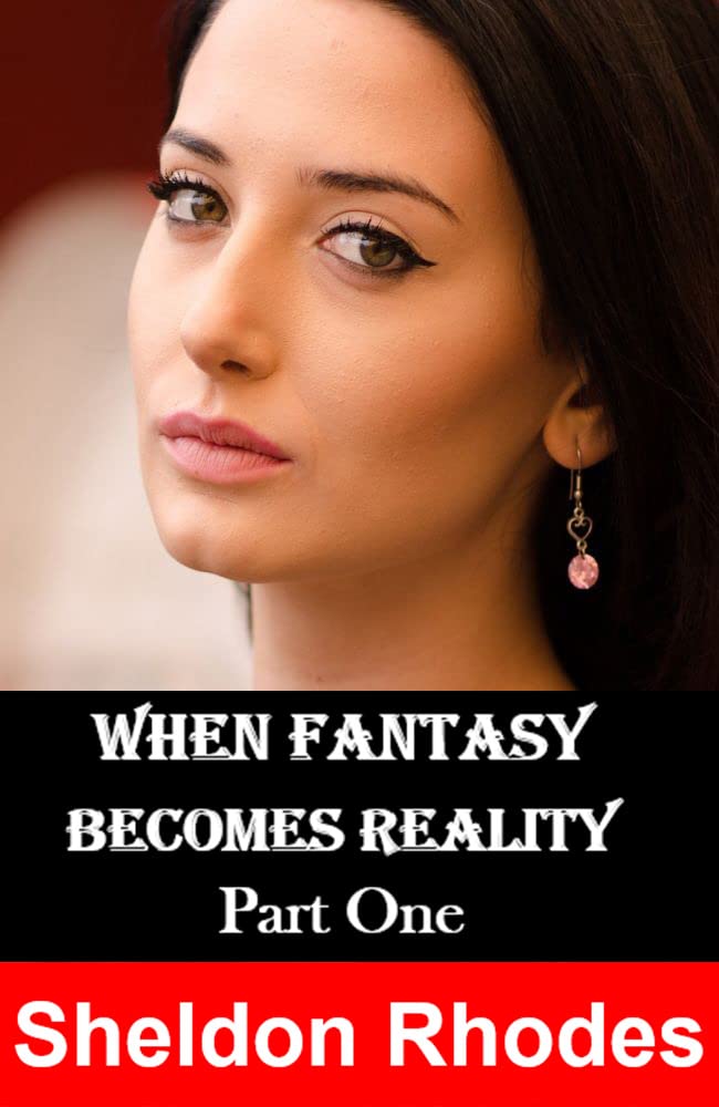 When Fantasy Becomes Reality Her Wildest Fantasy Realized A Story Of 152684042 
