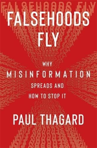 Falsehoods Fly: Why Misinformation Spreads and How to Stop It by Paul ...