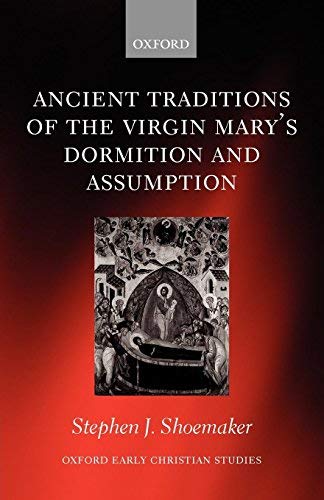 The Ancient Traditions of the Virgin Mary's Dormition and Assumption ...