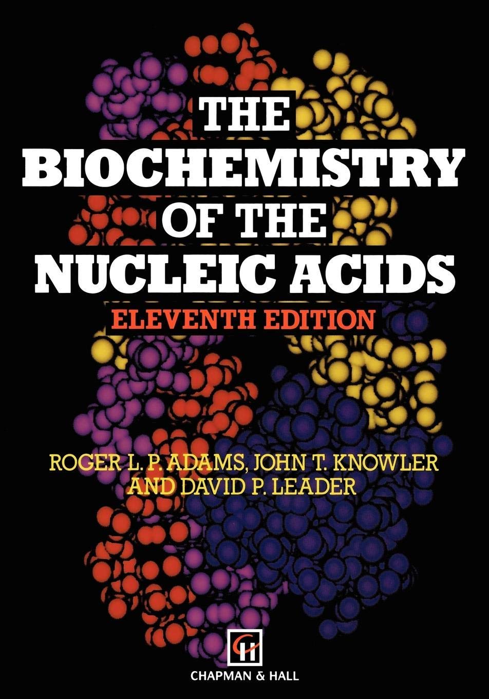 Biochemistry of the Nucleic Acids, 11th Edition by John Knowler David Leader R.L.P. Adams