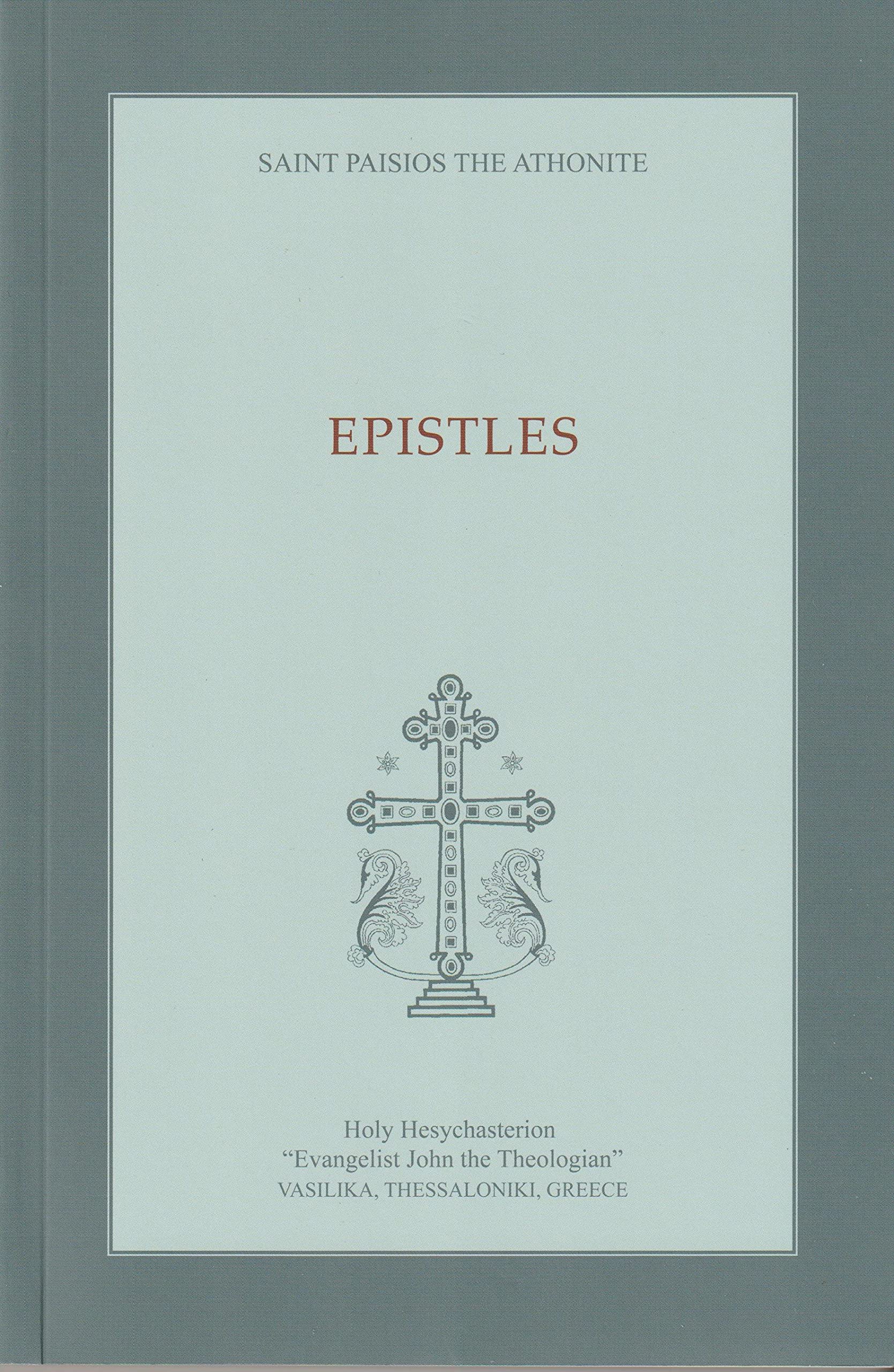 Spiritual Counsels: Epistles of Elder St Paisios of Mt Athos