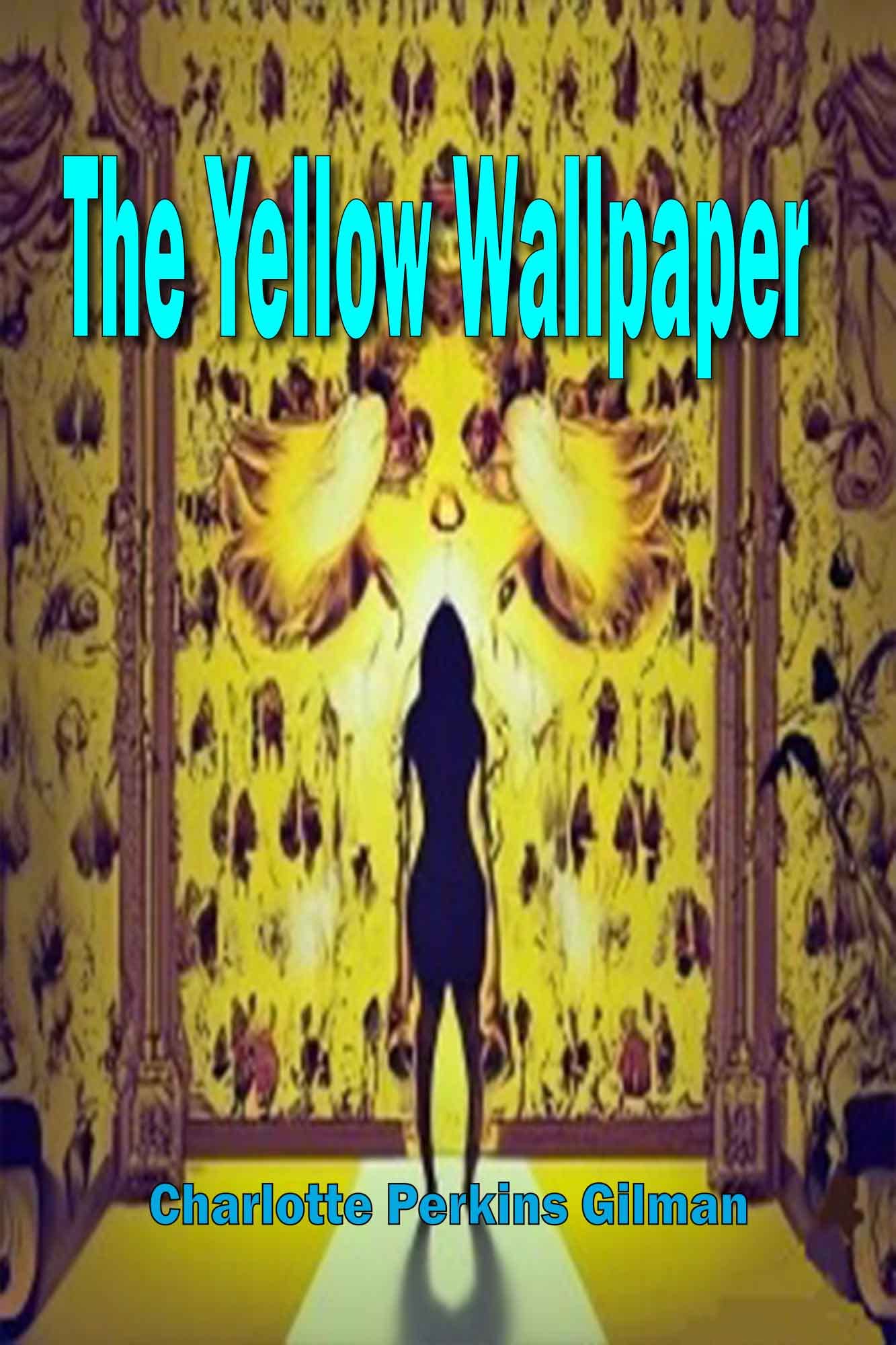 The Yellow Wallpaper with new Illustrations by Charlotte Perkins Gilman Goodreads