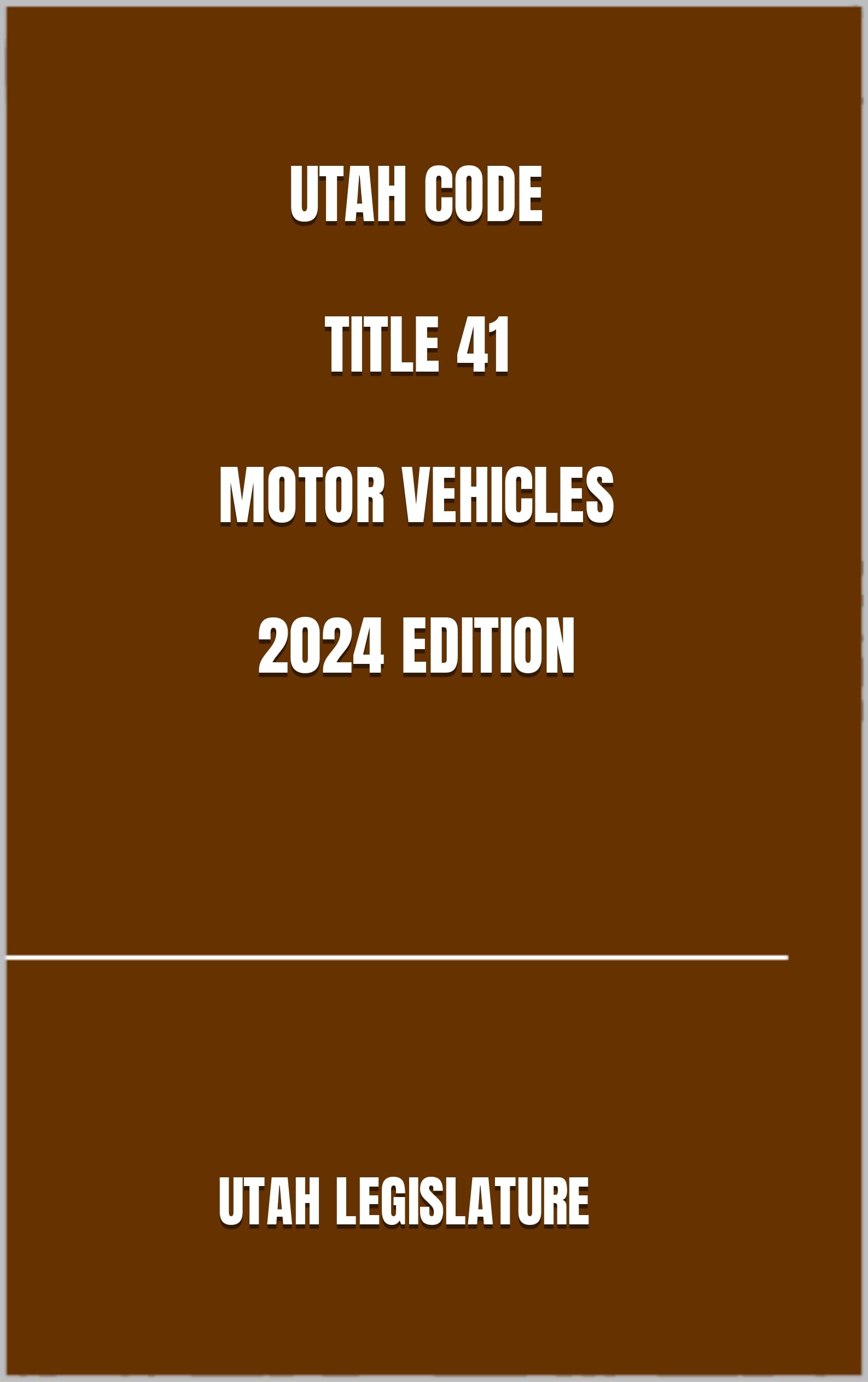 UTAH CODE TITLE 41 MOTOR VEHICLES 2024 EDITION by UTAH LEGISLATURE Goodreads