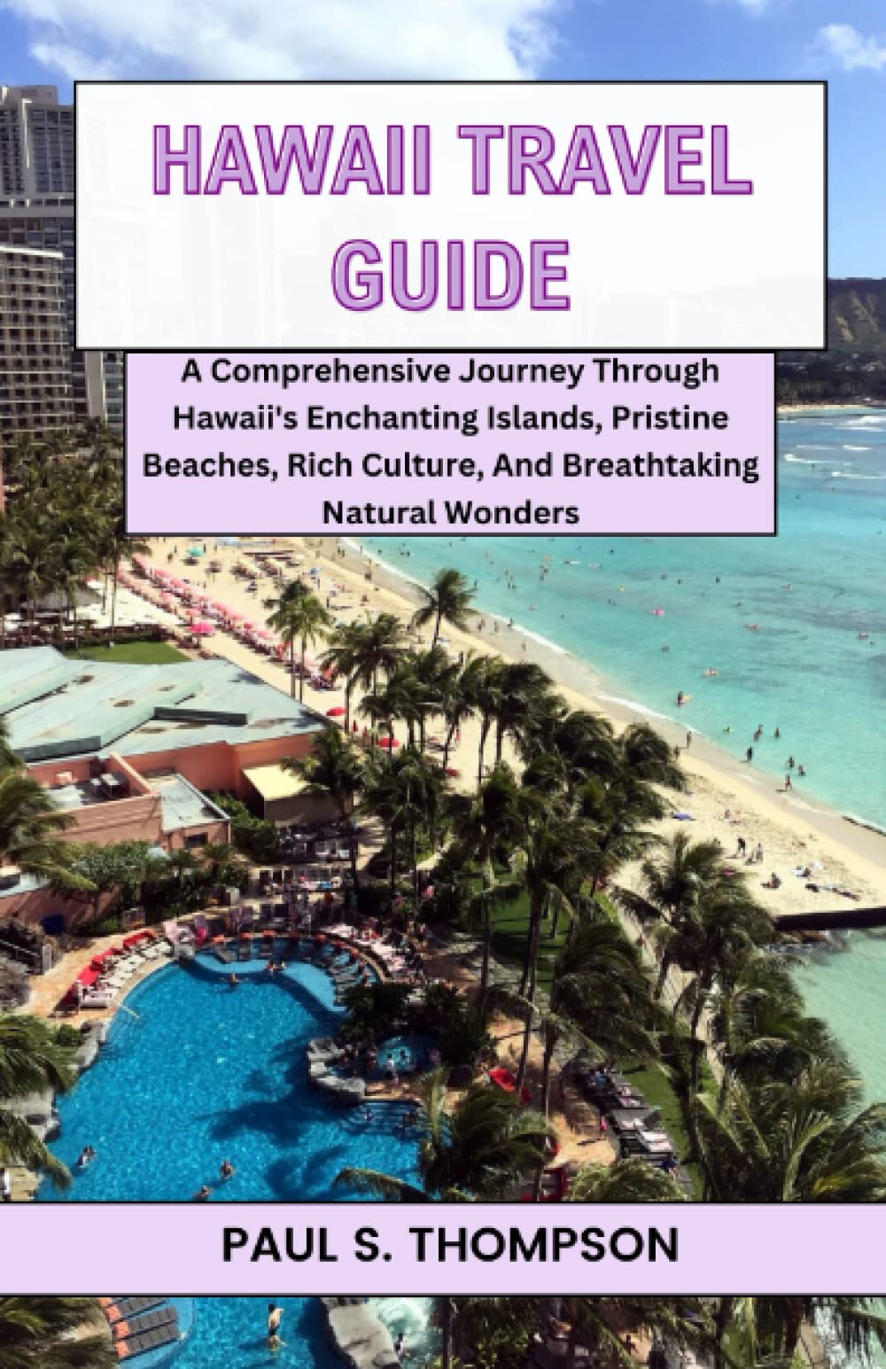 Hawaii Travel Guide: A Comprehensive Journey Through Hawaii's 
