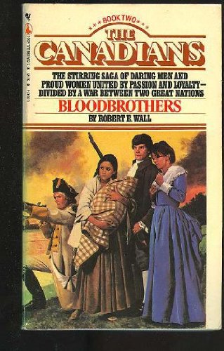 Rob R.e. Wall Bloodbrothers/Vol,2/ (Canadians, Book 2) by Robert E. Wall | Goodreads
