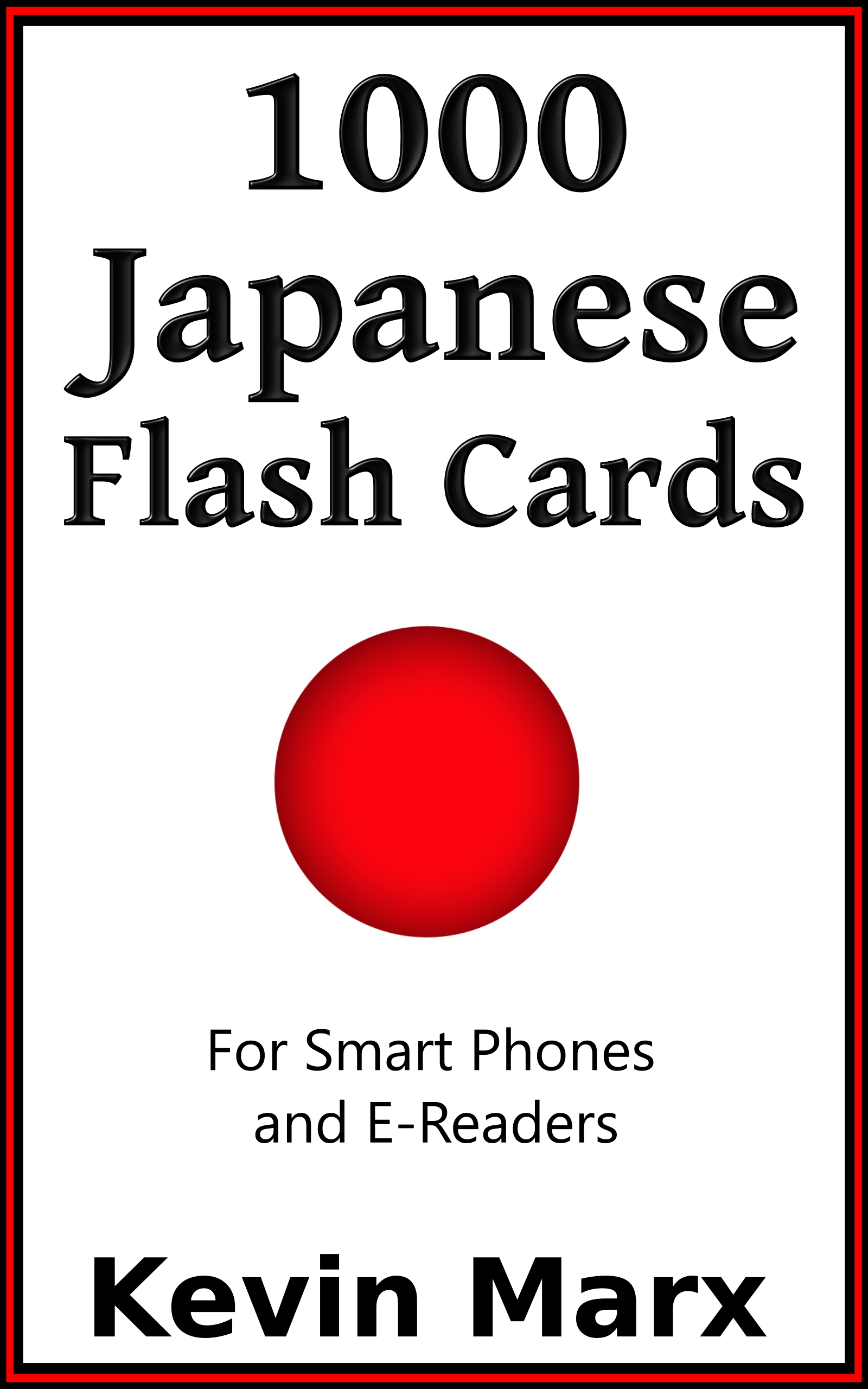1000 Japanese Flash Cards For Smart Phones and EReaders by Kevin Marx