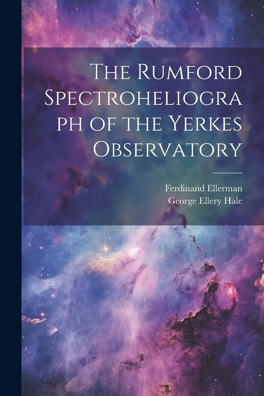 The Rumford Spectroheliograph of the Yerkes Observatory by