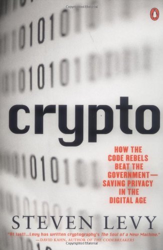 [Crypto: How the Code Rebels Beat the Government Saving Privacy in the ...