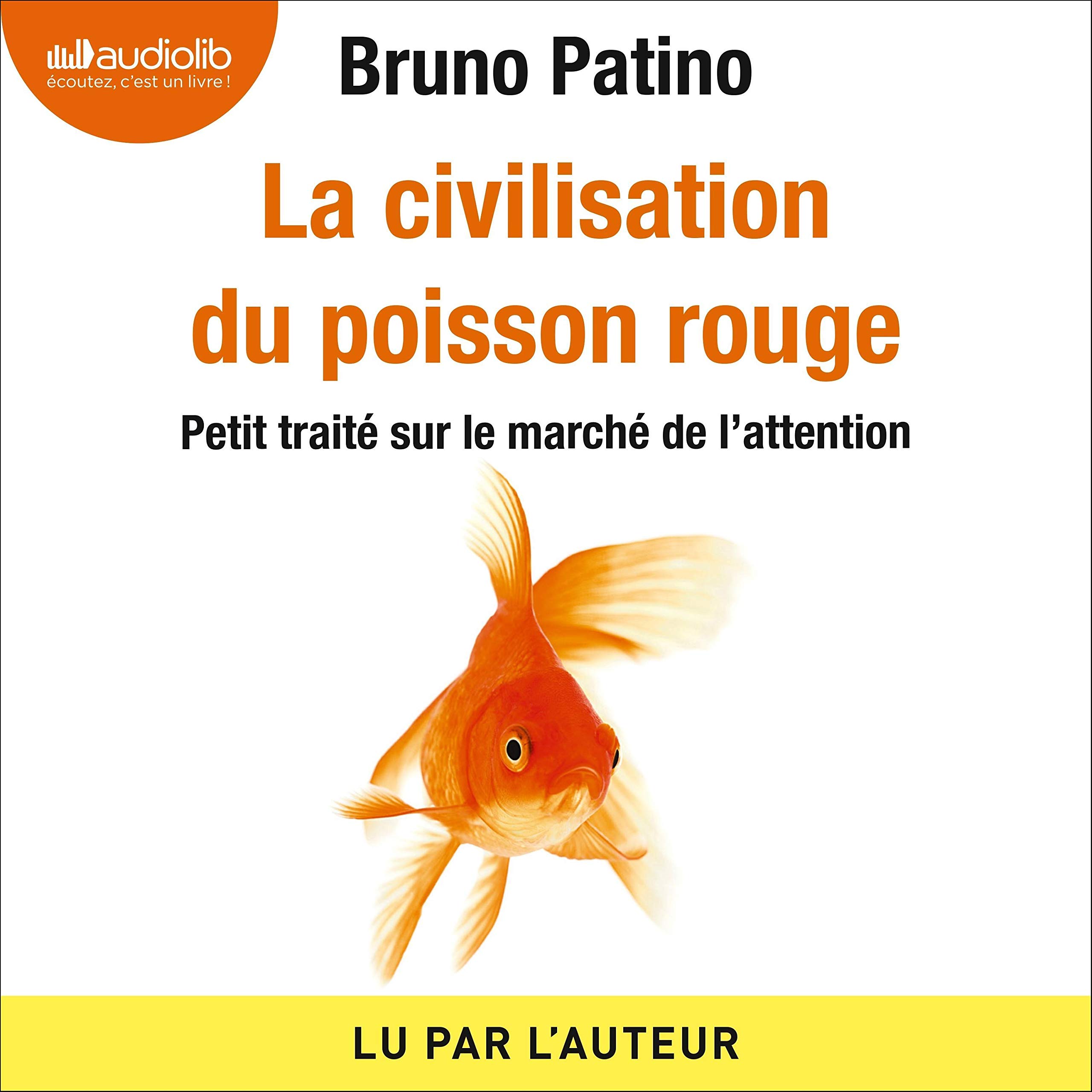 La civilisation du poisson rouge Petit traité sur le marché de l