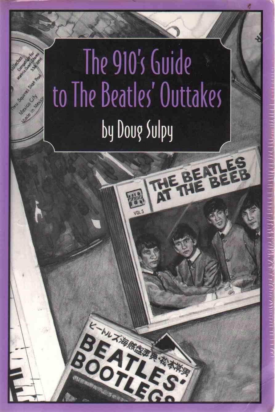 アート・デザイン・音楽 The 910's Guide to the Beatles' Outtakes The 910's Guide to the Beatles' Outtakes by Doug Sulpy
