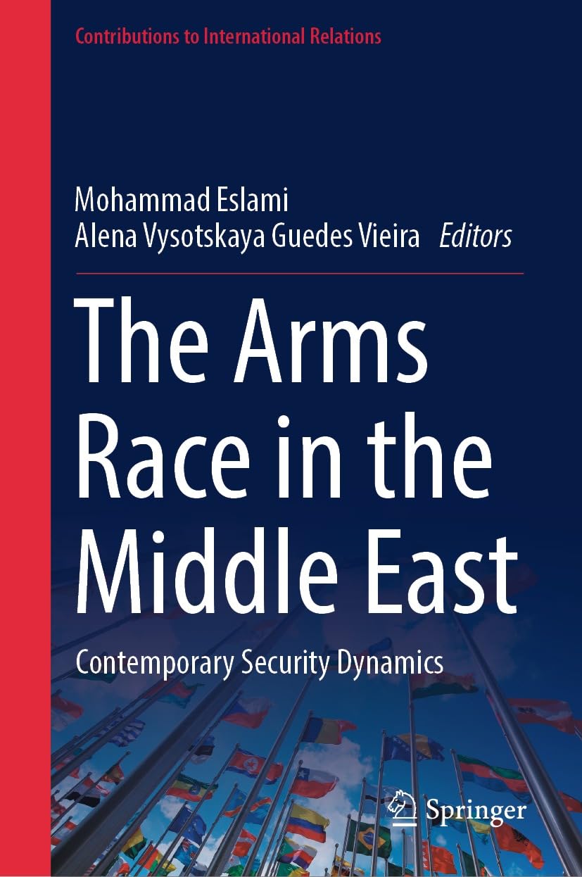 The Arms Race in the Middle East Contemporary Security Dynamics by