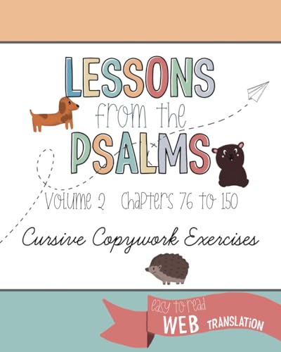 Lessons from the Psalms Cursive Copywork Volume 2: 75 simple psalms for ...