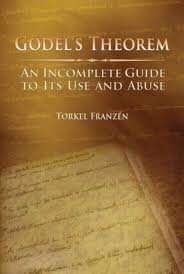 Godel's Theorem: An Incomplete Guide to Its Use and Abuse by Torkel ...