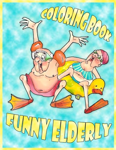 Funny Elderly Coloring Book: Laugh Out Loud Seniors Coloring Pages ...