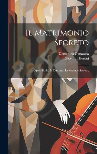 Il Matrimonio Secreto Opera Buffa, In Due Atti. Le Mariage Secret
