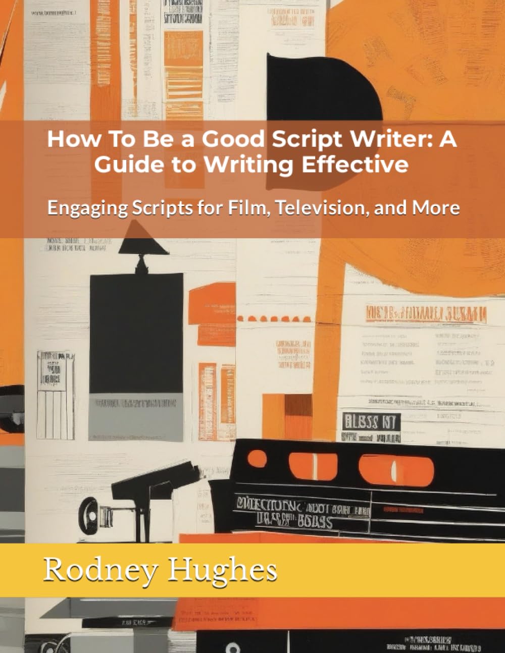 How To Be a Good Script Writer A Guide to Writing Effective and