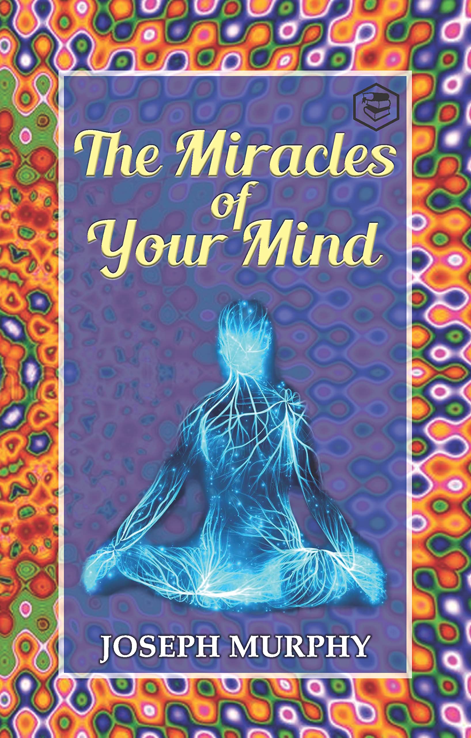 Miracles Of Your Mind By Dr Joseph Murphy Author Goodreads