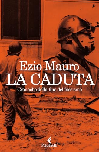 La caduta: Cronache della fine del fascismo