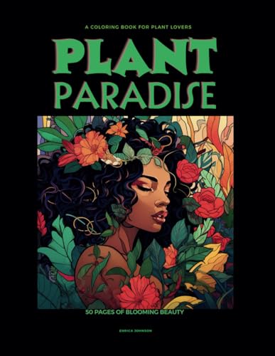 A Coloring Book For Plant Lovers: Plant Paradise: Featuring 50 Garden ...