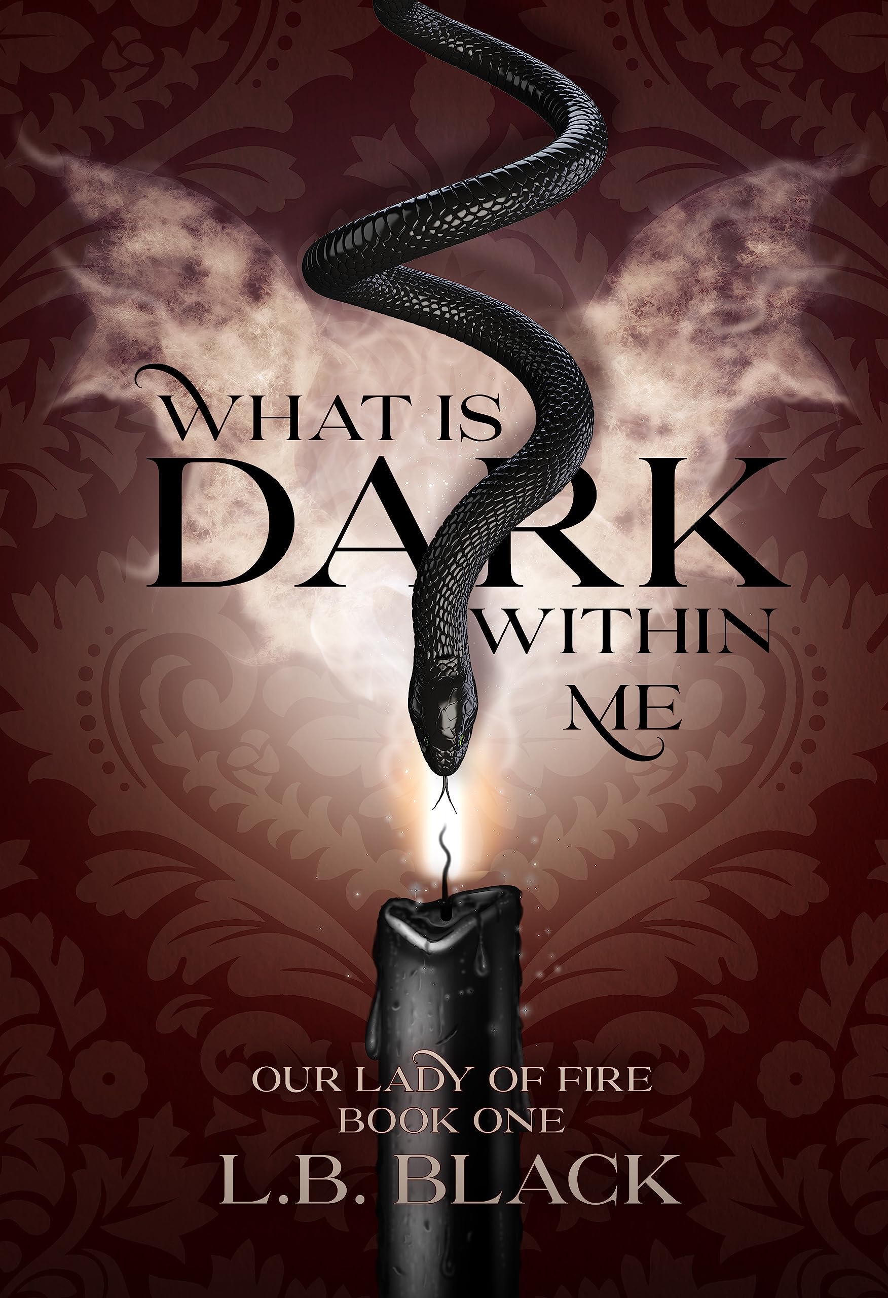 What Is Dark Within Me (Our Lady of Fire: Book One)