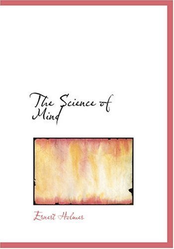 The Science of Mind (Large Print Edition) by Ernest Holmes by Ernest ...