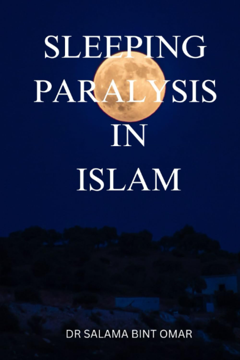 sleeping paralysis in Islam by Dr Salama Bint Omar Goodreads