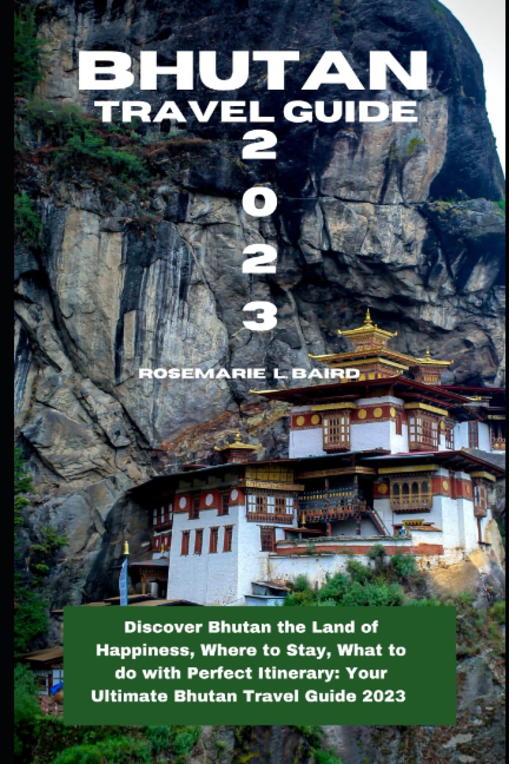 Bhutan Travel Guide 2023: Discover Bhutan the Land of Happiness, Where