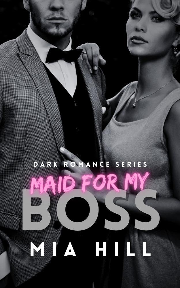 Maid For My BOSS: A Steamy Boss Romance, Dark Romance (Boss Series Book 1)