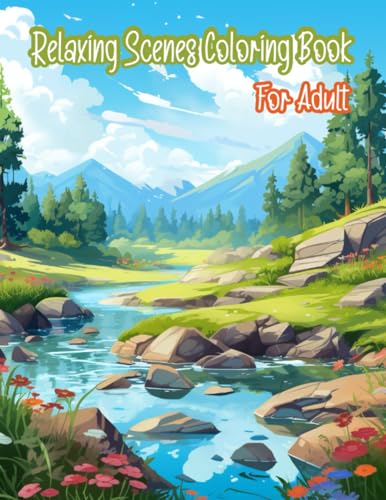 Relaxing Scenes Coloring Book For Adult: A Stress Relief Mindfulness ...