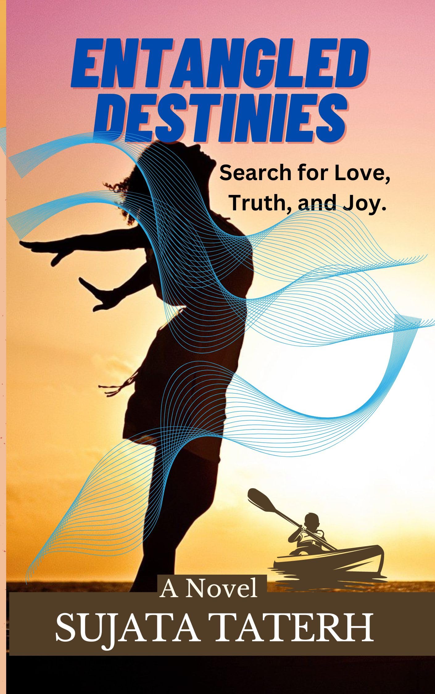 Entangled Destinies: Search for Love, Truth, and Joy