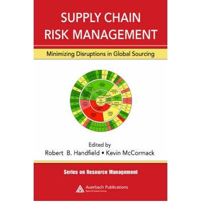 Rob Handfield [(Supply Chain Risk Management: Minimizing Disruptions in Global ...