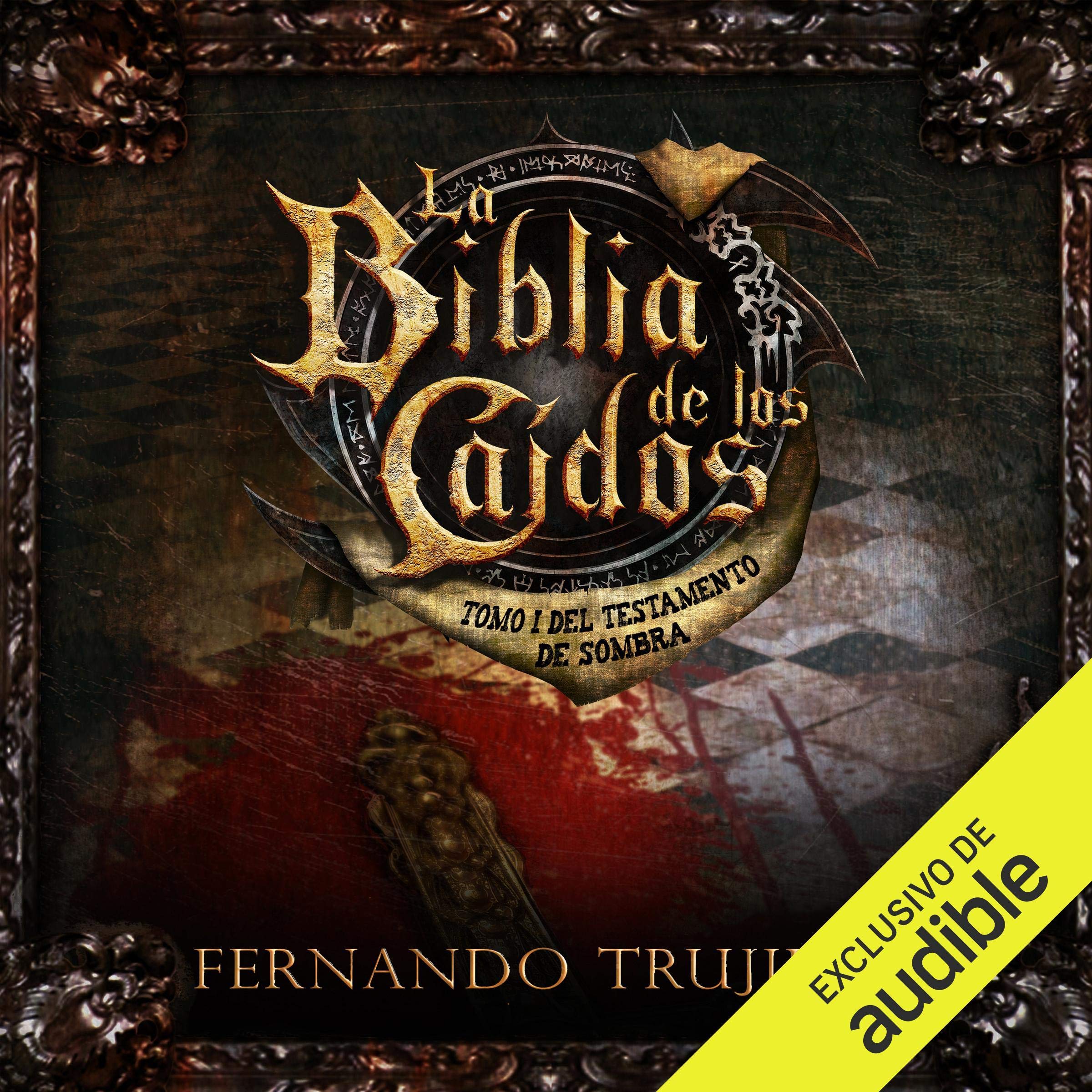 La Biblia de los Caídos: Tomo 1 del Testamento de Sombra [The Bible of the Fallen: Part 1 of the Testament of the Shadow]
