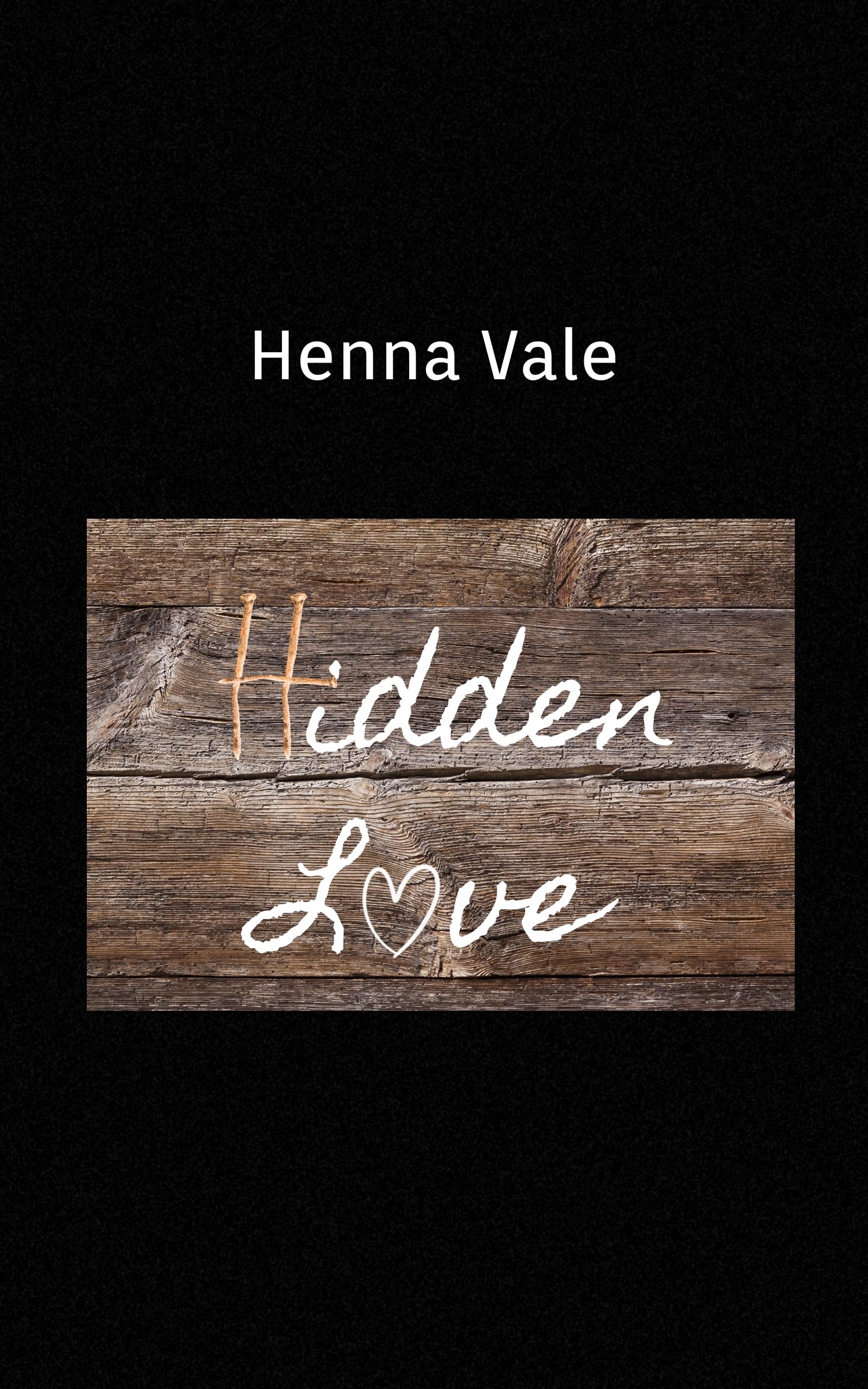 Hidden love: A friends to lovers romance by Henna Vale | Goodreads