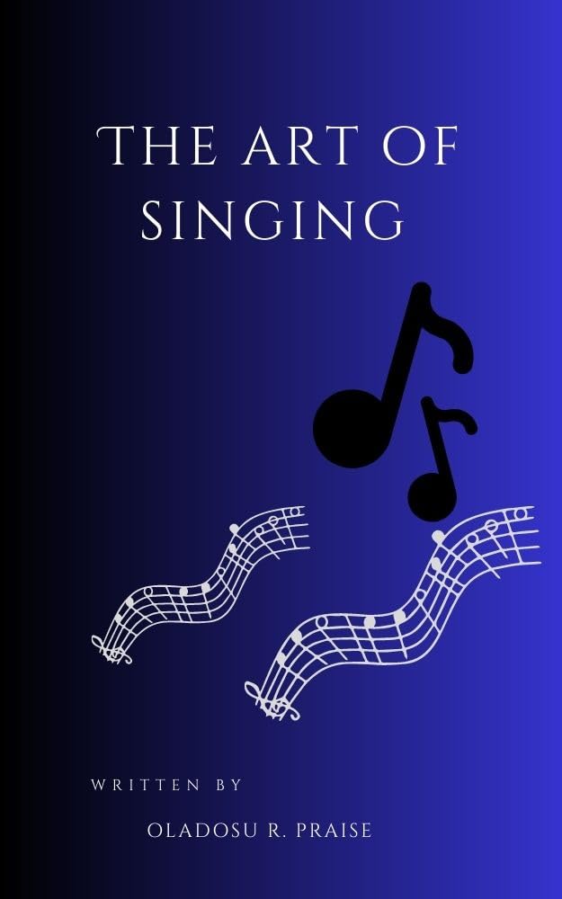 THE ART OF SINGING by PRAISE OLADOSU | Goodreads
