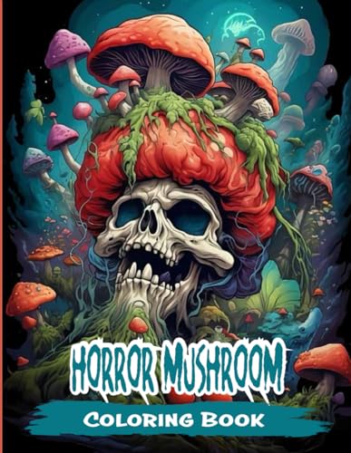 Horror Mushroom Coloring Book: Dive into the Frightening Fungi: Immerse ...