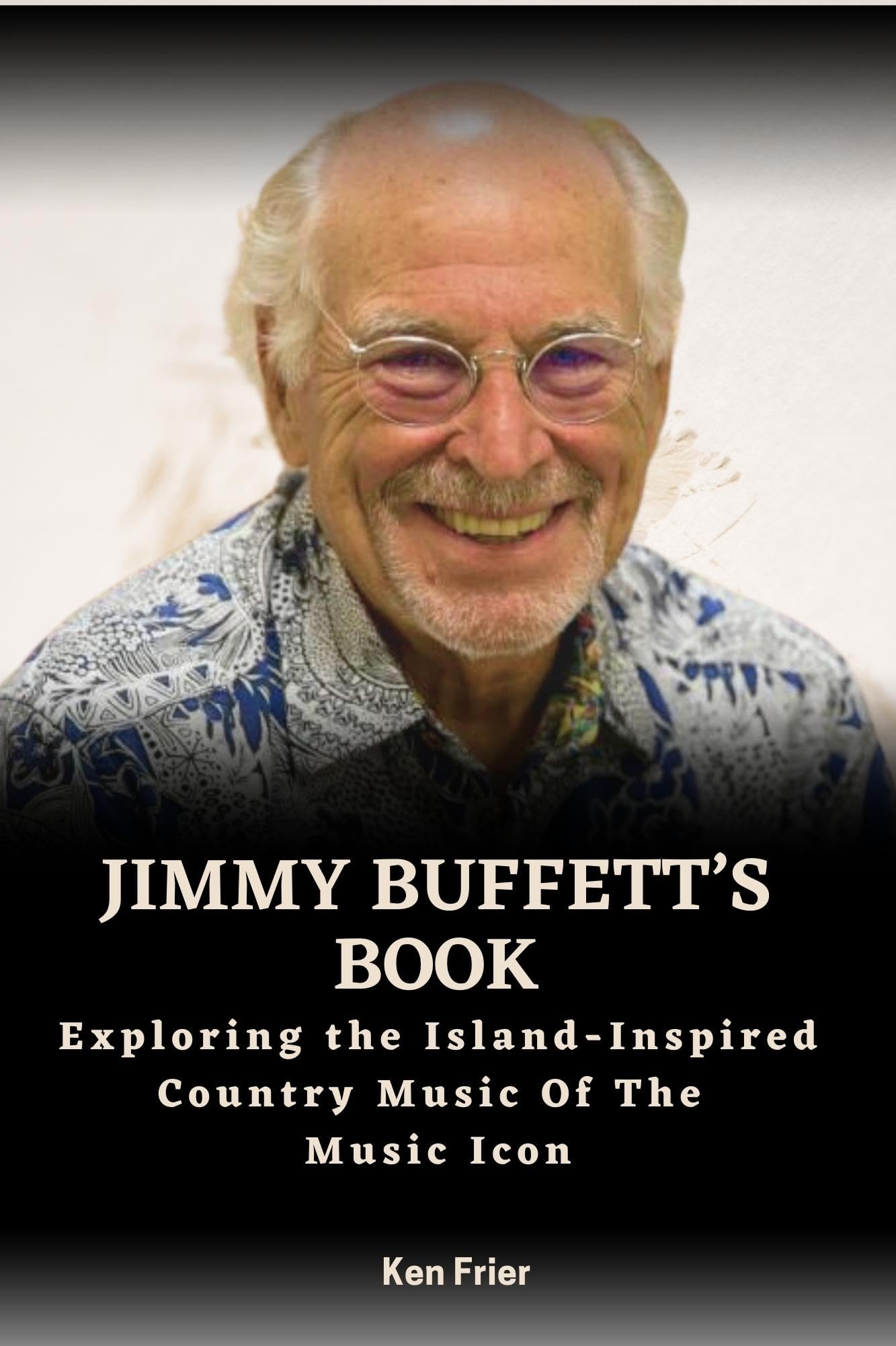 Jimmy Buffett’s Book Exploring the IslandInspired Country Music Of