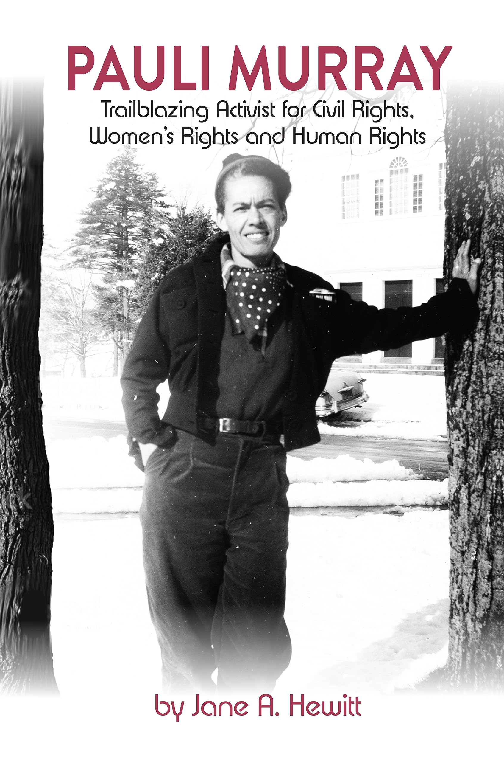 PAULI MURRAY: Trailblazing Activist for Civil Rights, Women's Rights and Human Rights