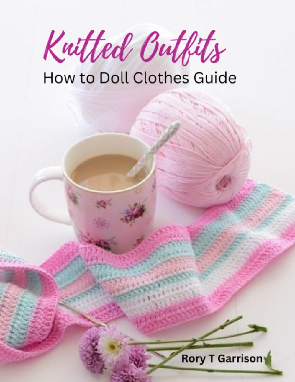 Knitted Outfits How to Doll Clothes Guide by Garrison Goodreads
