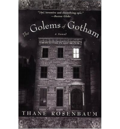 The Golems of Gotham [ THE GOLEMS OF GOTHAM ] By Rosenbaum, Thane ...