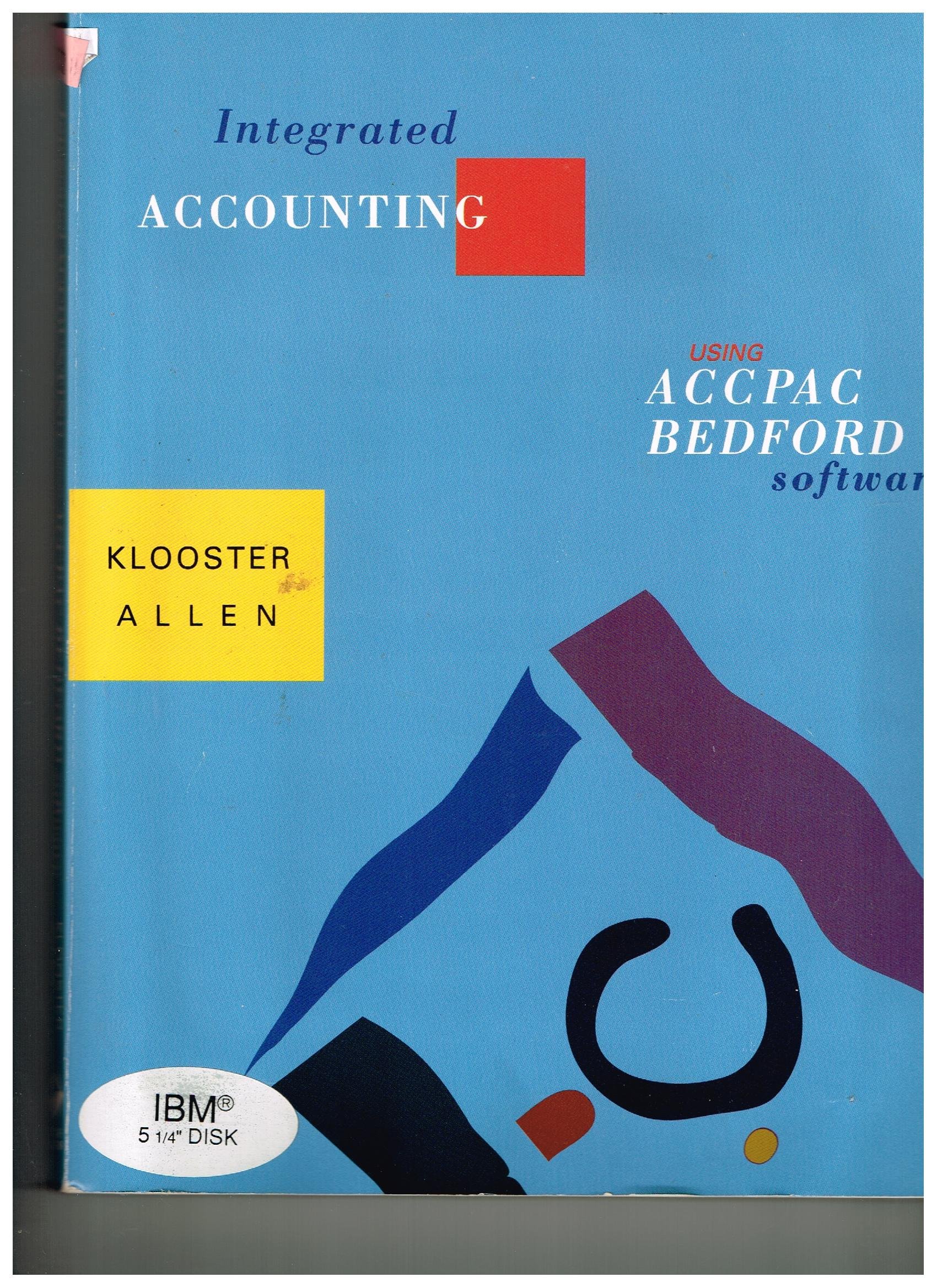 Integrated Accounting Using ACCPAC Bedford Software by Dale H. Klooster