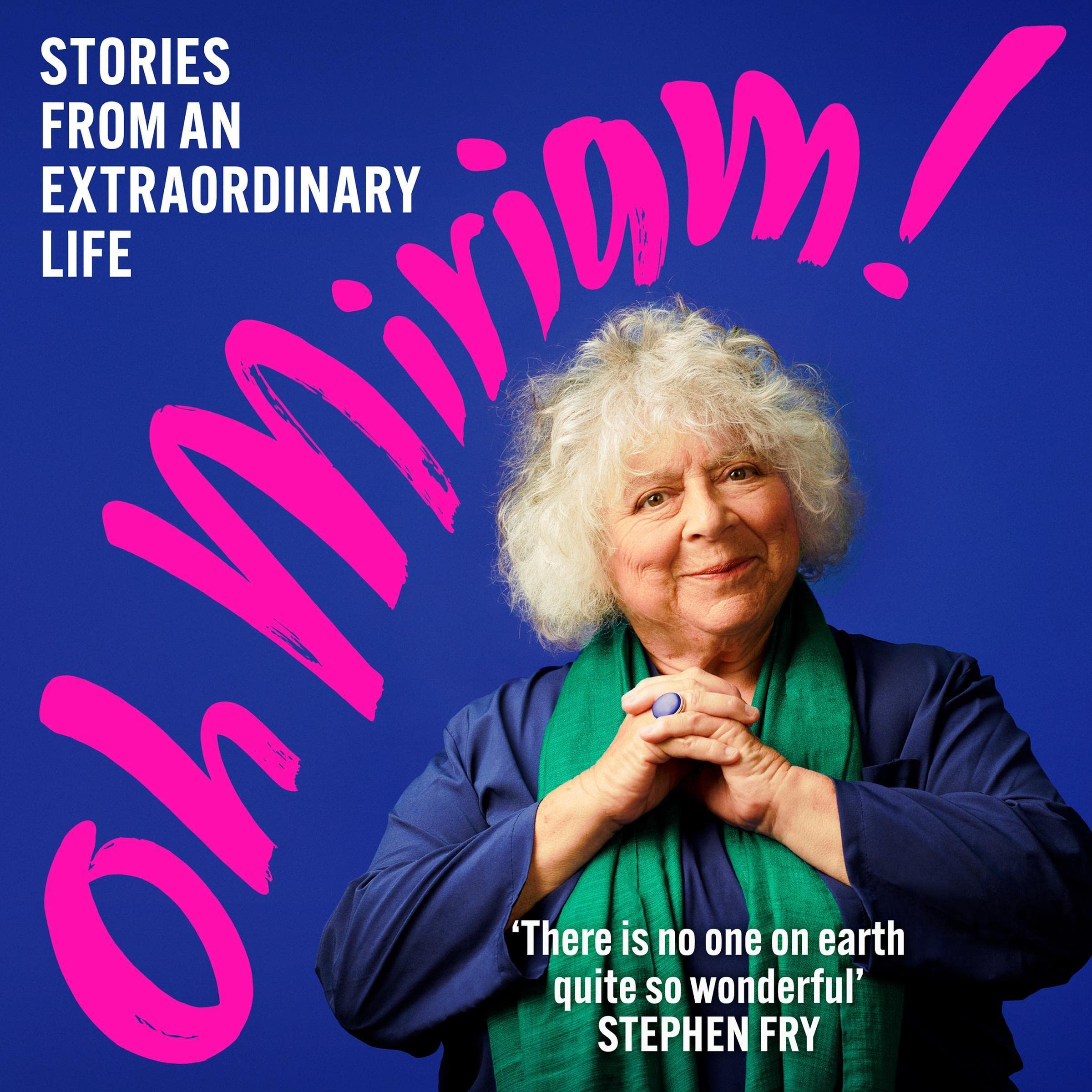Oh Miriam!: Stories from an Extraordinary Life